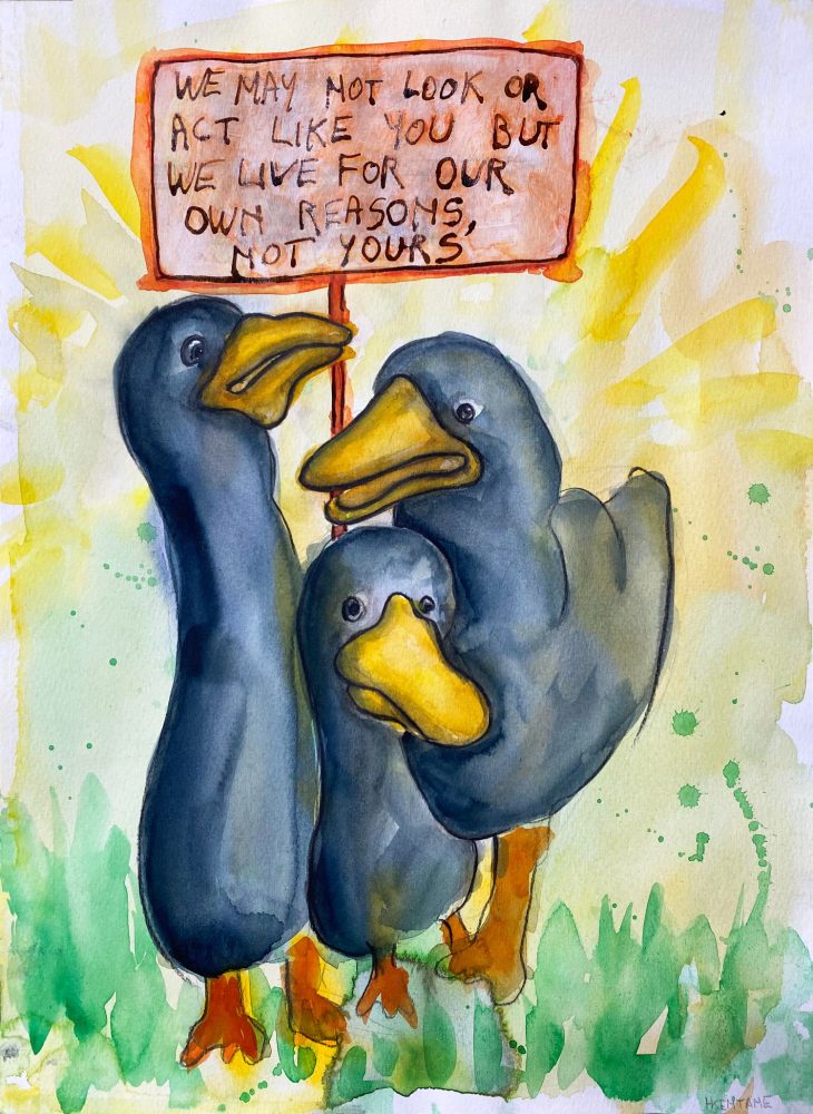 Watercolour of a blue animal figure holding a sign reading “We may not look or act like you but we live for our own reasons, not yours.”